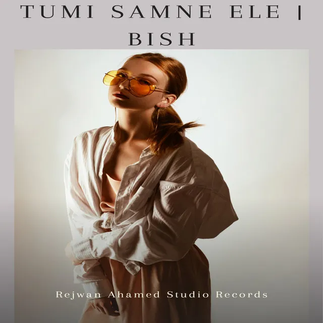 Tumi Samne Ele - Bish