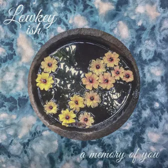 A Memory of You by Lowkey ish