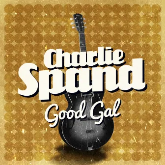 Good Gal by Charlie Spand