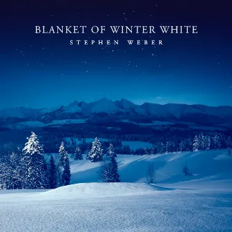 Blanket Of Winter White by Stephen Weber