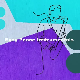 Easy Peace Instrumentals by Smooth Jazz Chateau