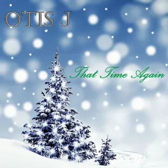 That Time Again by Otis J