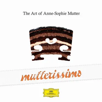 Mutterissimo – The Art Of Anne-Sophie Mutter by Anne-Sophie Mutter