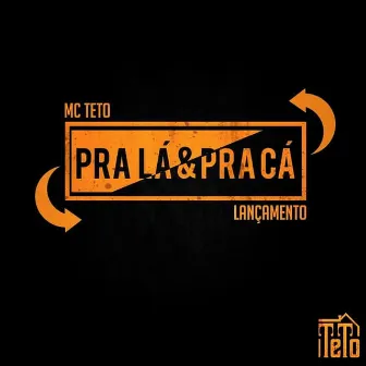 Pra lá e Pra Cá by Mc Teto