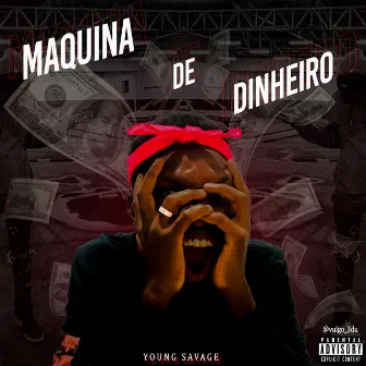 Máquina de Dinheiro by Young $avage