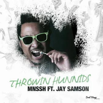 Throwin' Hunnids by MNSSH