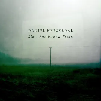 Slow Eastbound Train by Daniel Herskedal