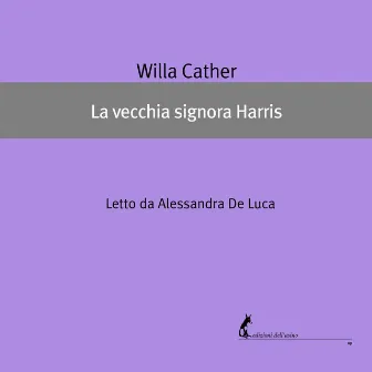 La vecchia signora Harris by Willa Cather