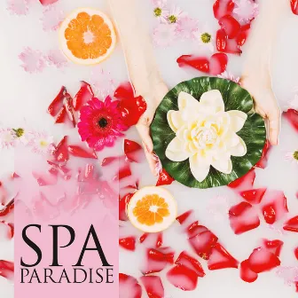 SPA PARADISE: Peaceful And Calm Music For Therapy Massage, Aromatherapy, Total Relax, Meditation by Spa And Wellness Ambience