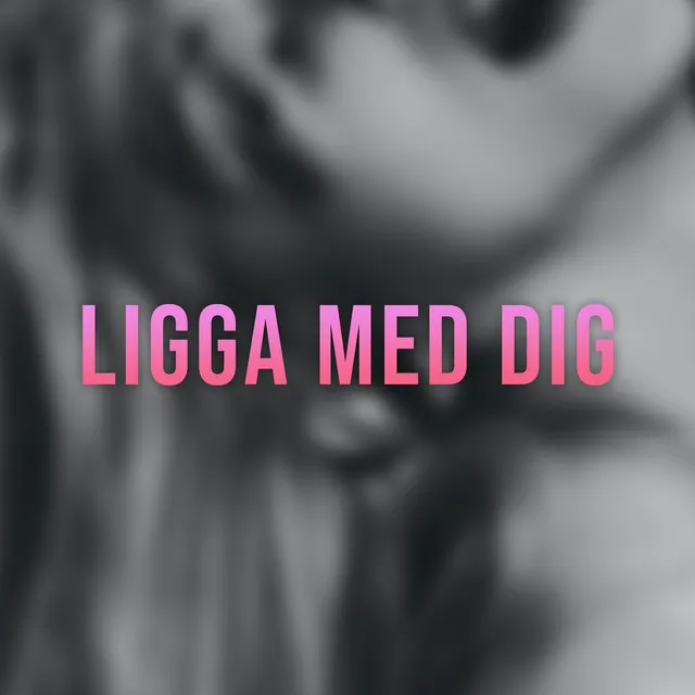 Ligga med dig