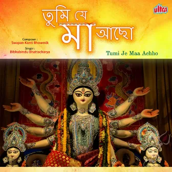 Tumi Je Maa Achho by Bibhabindu Bhattacharya