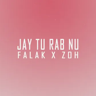 Jay Tu Rab Nu by Falak Shabbir