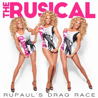 RuPaul's Drag Race: The Rusical by Lucian Piane