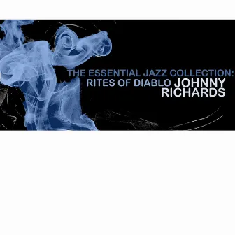 The Essential Jazz Collection: Rites Of Diablo by Johnny Richards