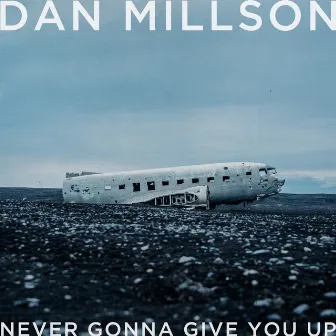 Never Gonna Give You Up by Dan Millson