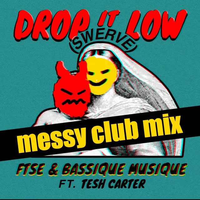 Drop It Low (Swerve) - Messy Club Mix