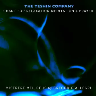 Chant For Relaxation Meditation & Prayer No. 3: Miserere Mei, Deus by Gregorio Allegri