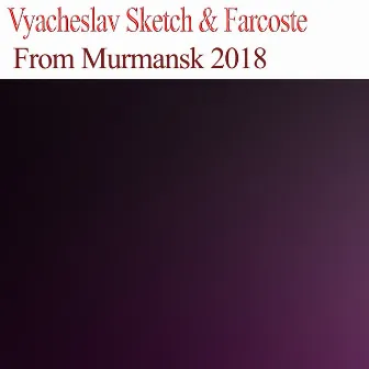 From Murmansk 2018 by Farcoste