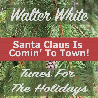 Santa Claus Is Comin' To Town by Walter White