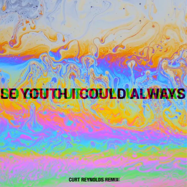 I Could Always (feat. MNDR) - Curt Reynolds Remix