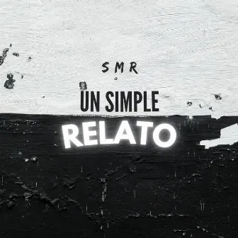 Un Simple Relato by Smr