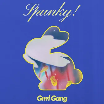 Spunky! by Grrrl Gang