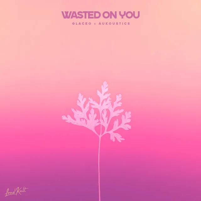 Wasted on You