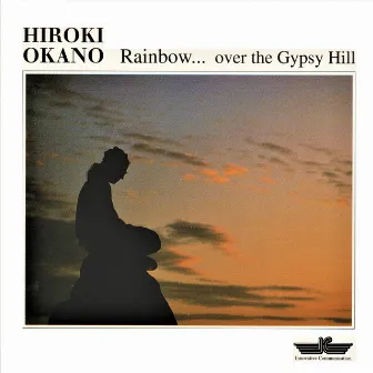 Rainbow over the Gypsy Hill by Hiroki Okano