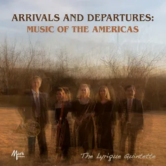 Arrivals and Departures: Music of the Americas by The Lyrique Quintette