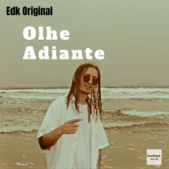 Olhe Adiante by Edk Original