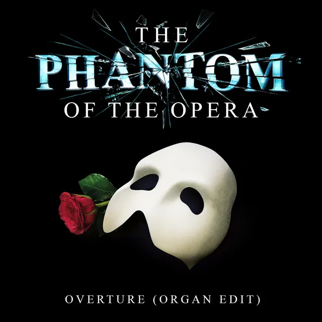 The Phantom Of The Opera: Overture - Organ Edit