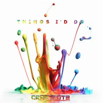 Things I'd Do by Crazynote