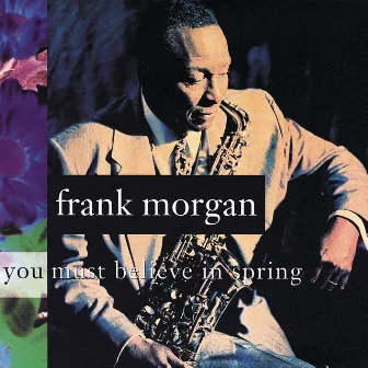 You Must Believe In Spring by Frank Morgan