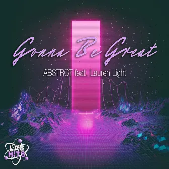 Gonna Be Great by ABSTRCT