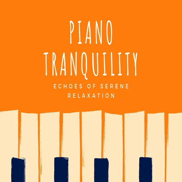 Piano Tranquility: Echoes of Serene Relaxation