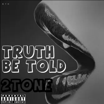 Truth Be Told by 2Tone