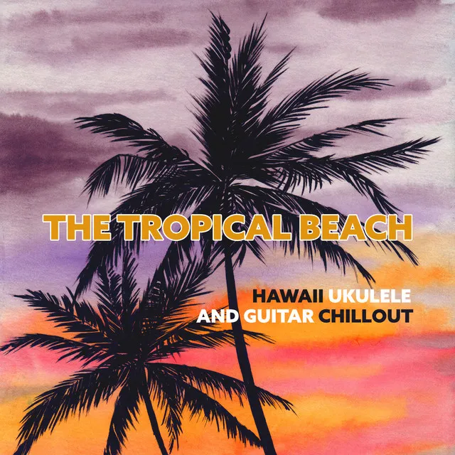 The Tropical Beach: Hawaii Ukulele and Guitar Chillout, Relax, Cocktail Bar