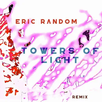 Towers of Light (Remix) by Eric Random