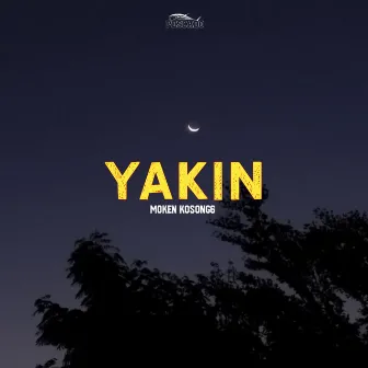 YAKIN by Moken Kosong6