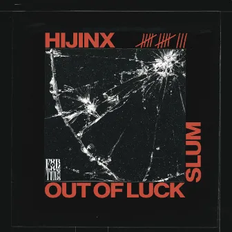 Out of Luck / Slum by HIJINX