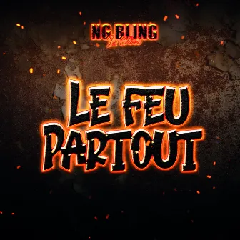 LE FEU PARTOUT by Ng Bling