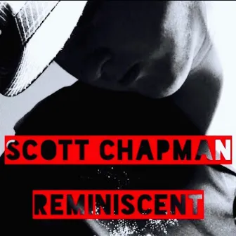 Scott Chapman: Reminiscent by Scott Chapman