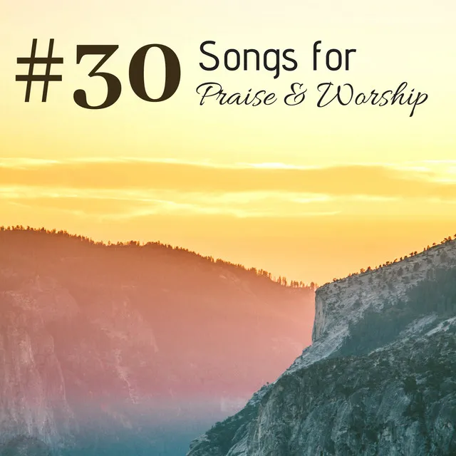 #30 Songs for Praise & Worship