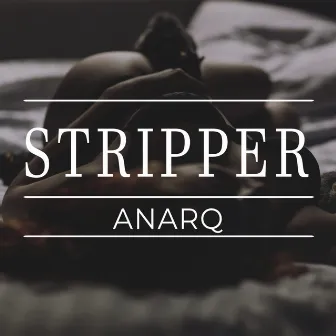 Stripper by Anarq