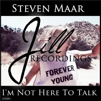 I'm Not Here To Talk by Steven Maar