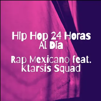 Hip Hop 24 Horas Al Día by Rap Mexicano