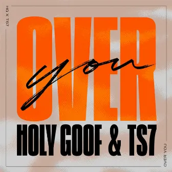 Over You by Holy Goof