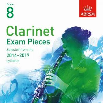 Clarinet Exam Pieces 2014 - 2017, ABRSM Grade 8 by Joy Farrall