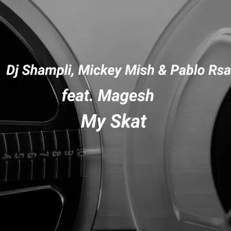 My Skat by Mickey Mish