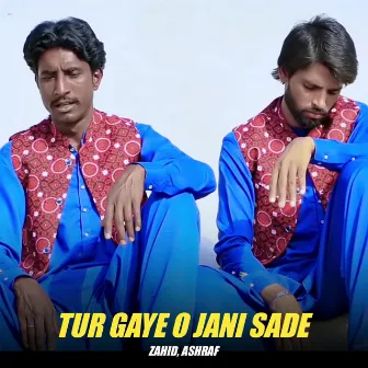 Tur Gaye O Jani Sade by Zahid